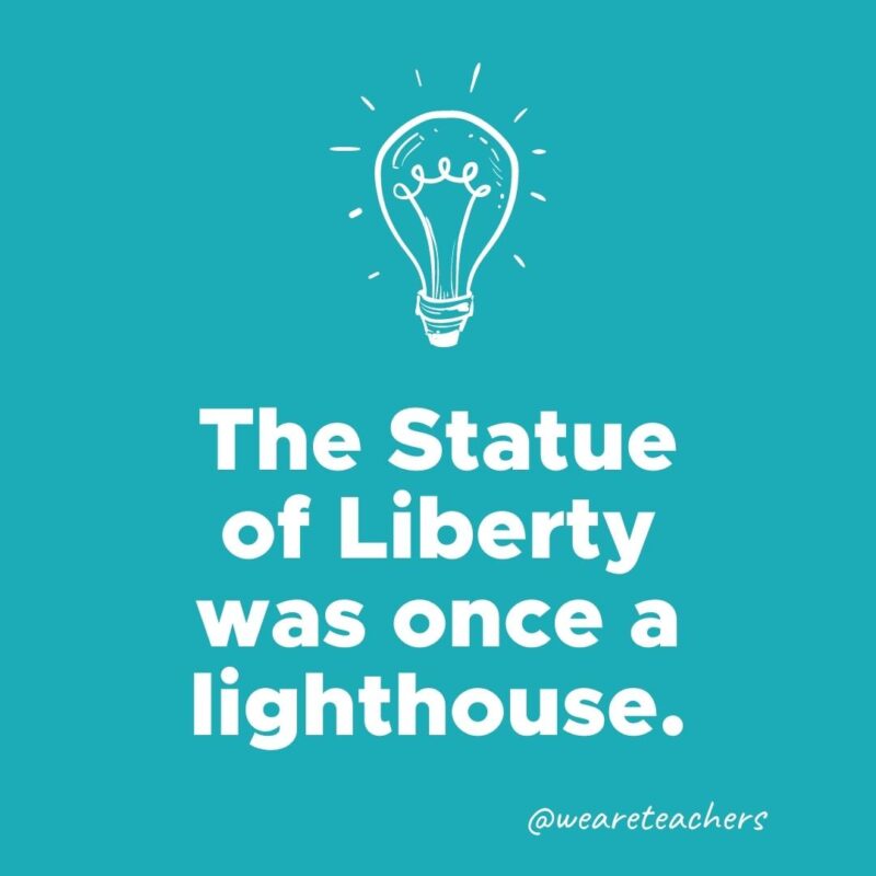 The Statue of Liberty was once a lighthouse.- weird fun facts