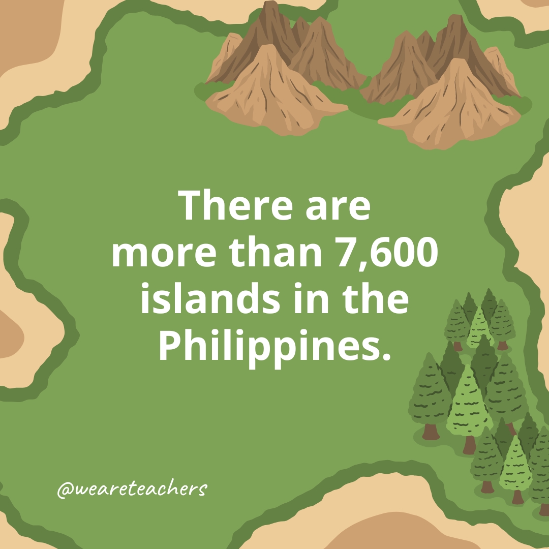 There are more than 7,600 islands in the Philippines.