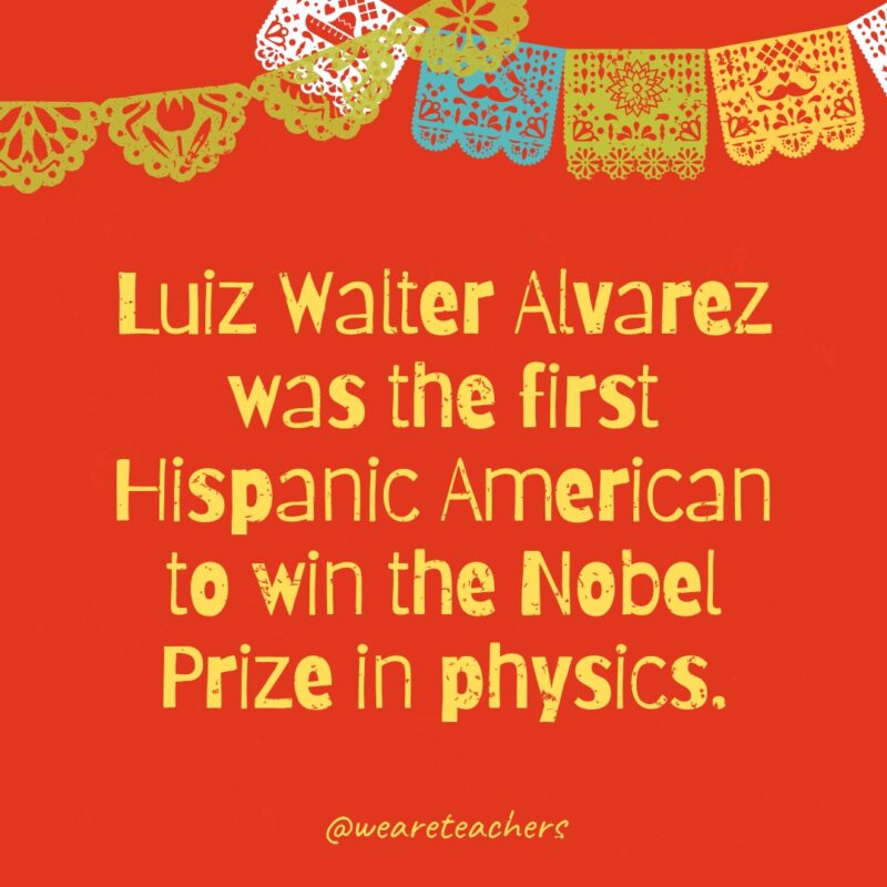 Luiz Walter Alvarez was the first Hispanic American to win the Nobel Prize in physics.