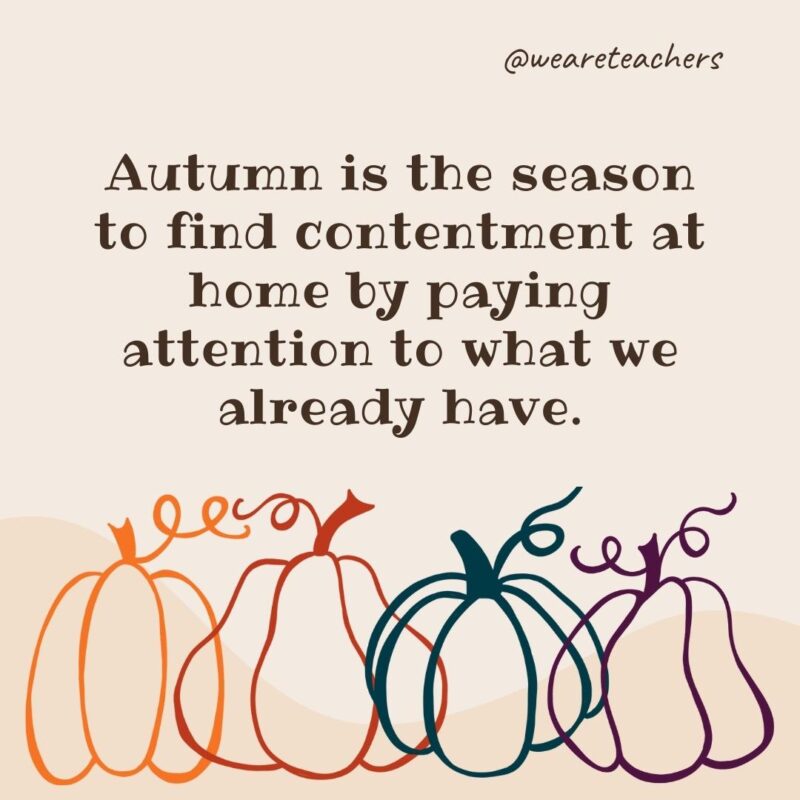 Autumn is the season to find contentment at home by paying attention to what we already have.
