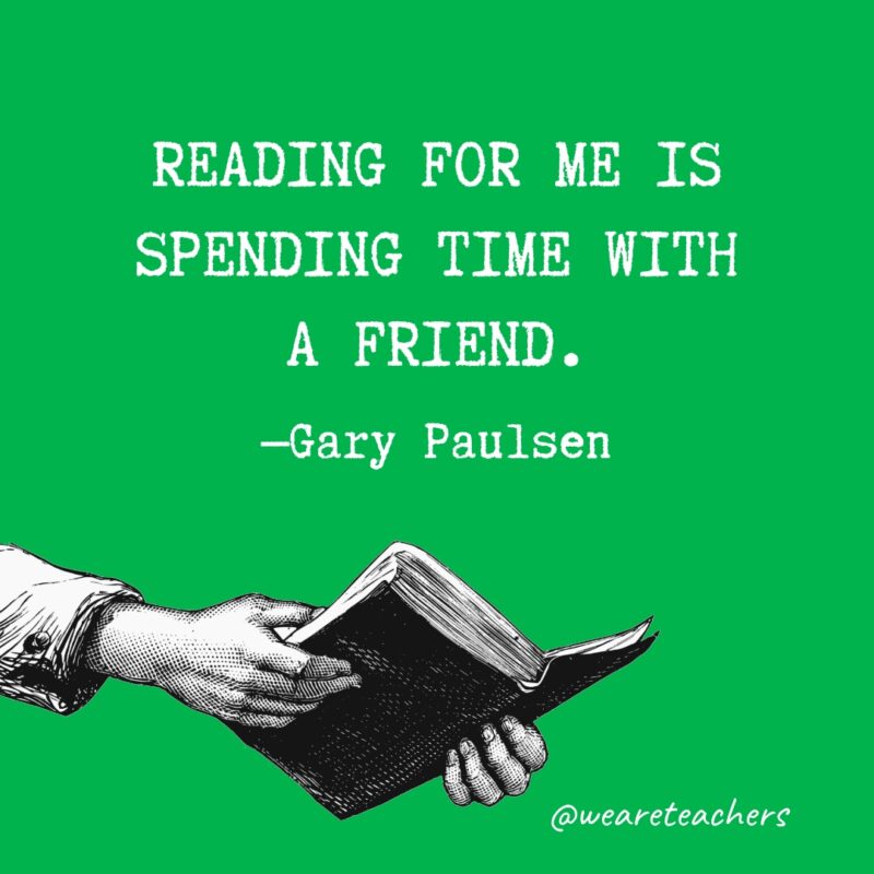 Reading for me is spending time with a friend.