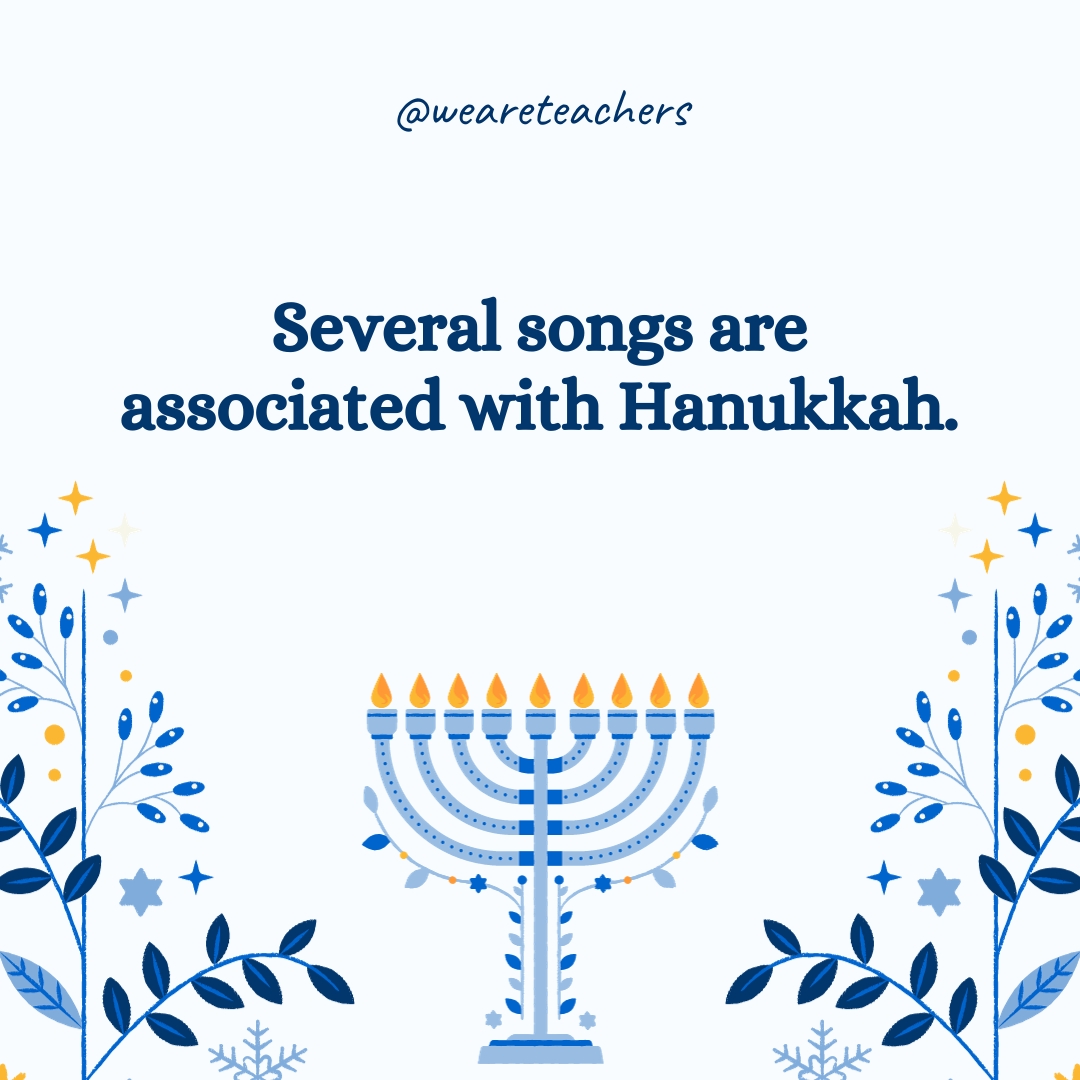 Several songs are associated with Hanukkah.