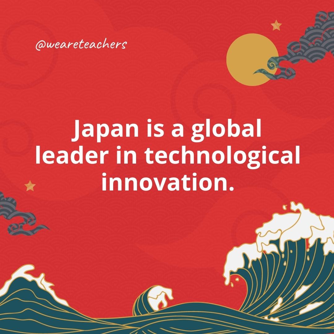 Japan is a global leader in technological innovation.