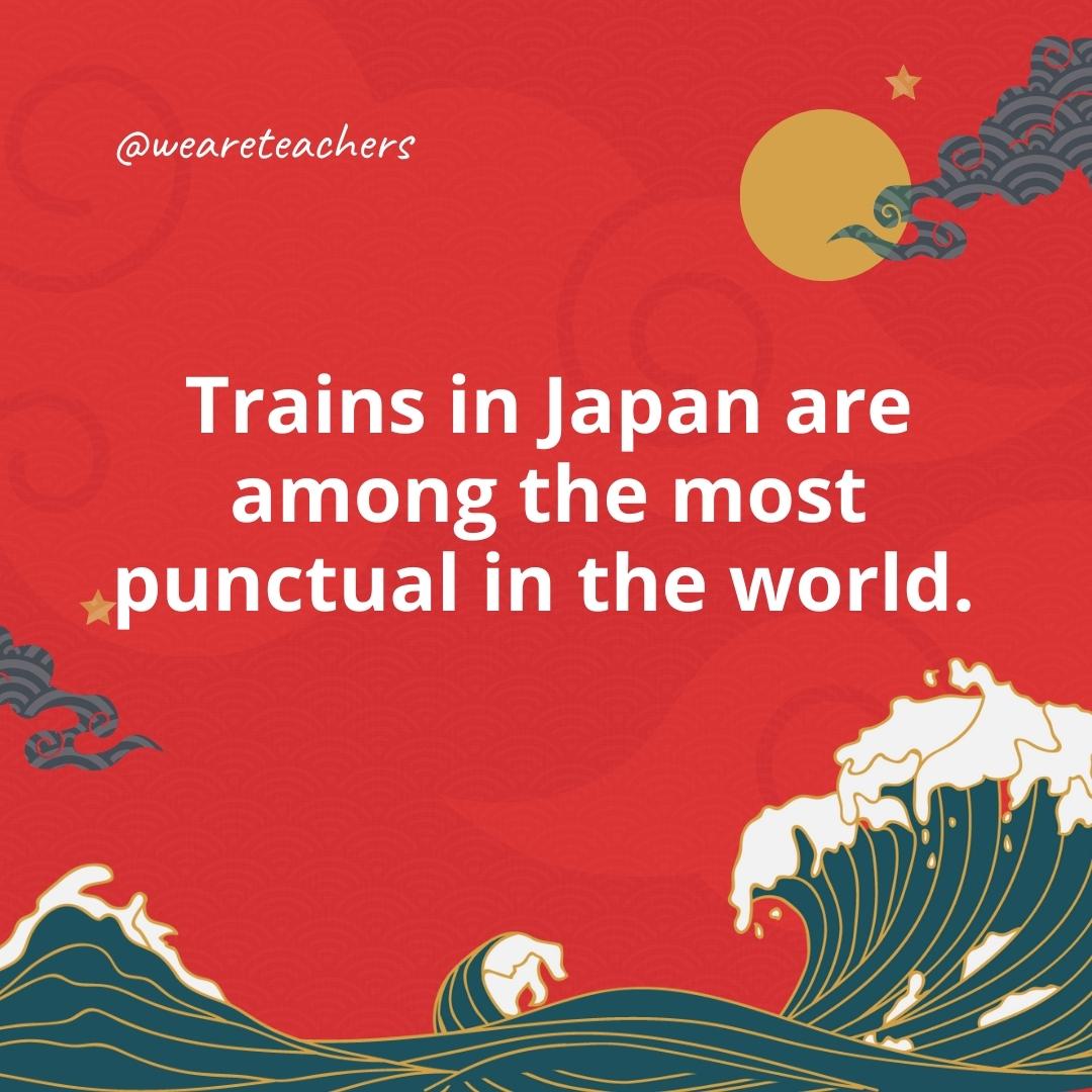 Trains in Japan are among the most punctual in the world. 