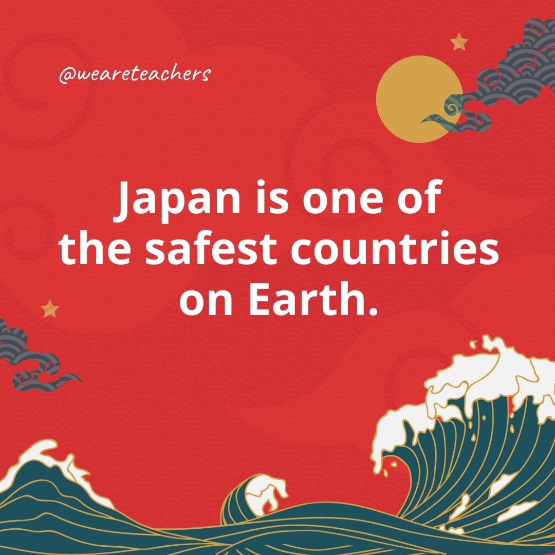 Japan is one of the safest countries on Earth.