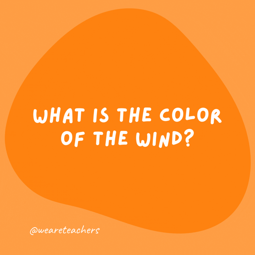 What is the color of the wind? Blew.- grammar jokes and puns

