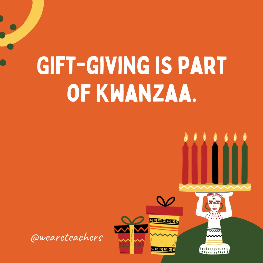 Gift-giving is part of Kwanzaa.