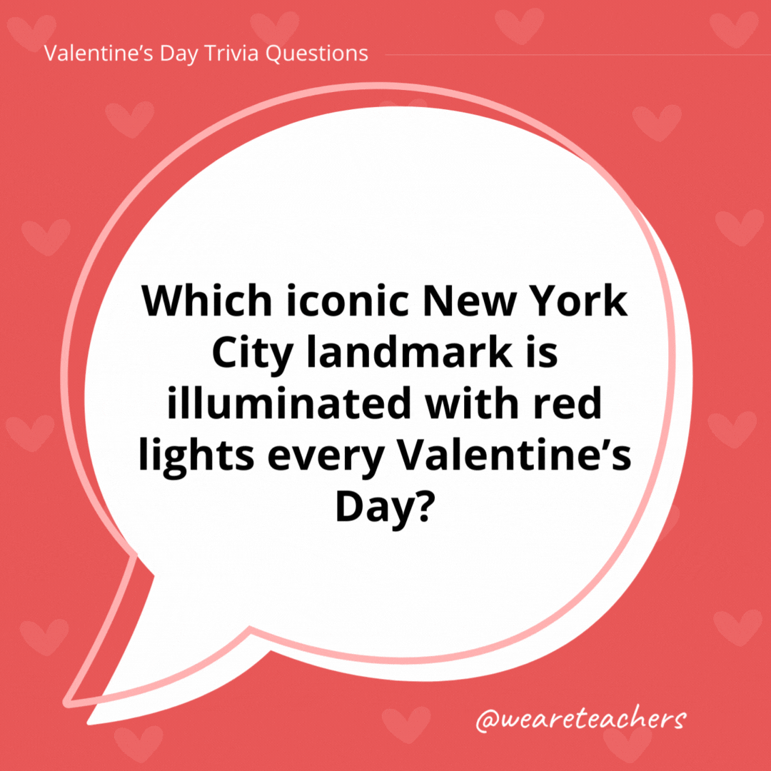 Which iconic New York City landmark is illuminated with red lights every Valentine's Day?

The Empire State Building, although in 2022 it was illuminated in Tiffany Blue!