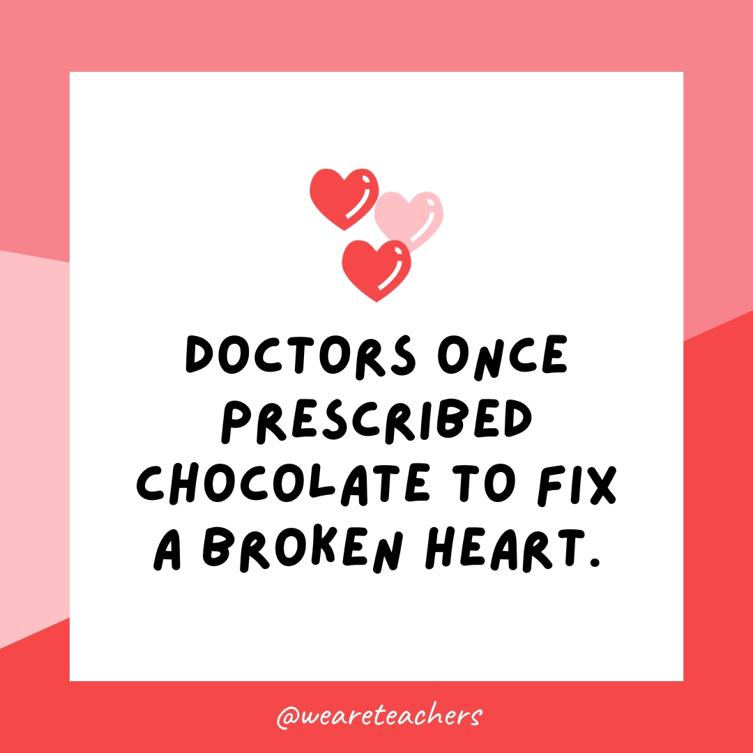 Doctors once prescribed chocolate to fix a broken heart.