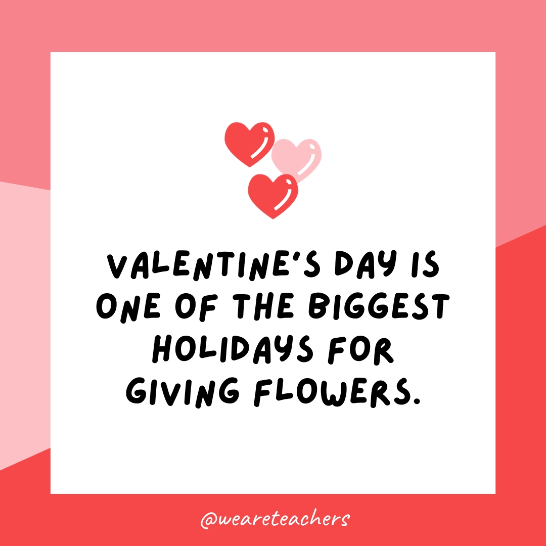 Valentine's Day is one of the biggest holidays for giving flowers. 