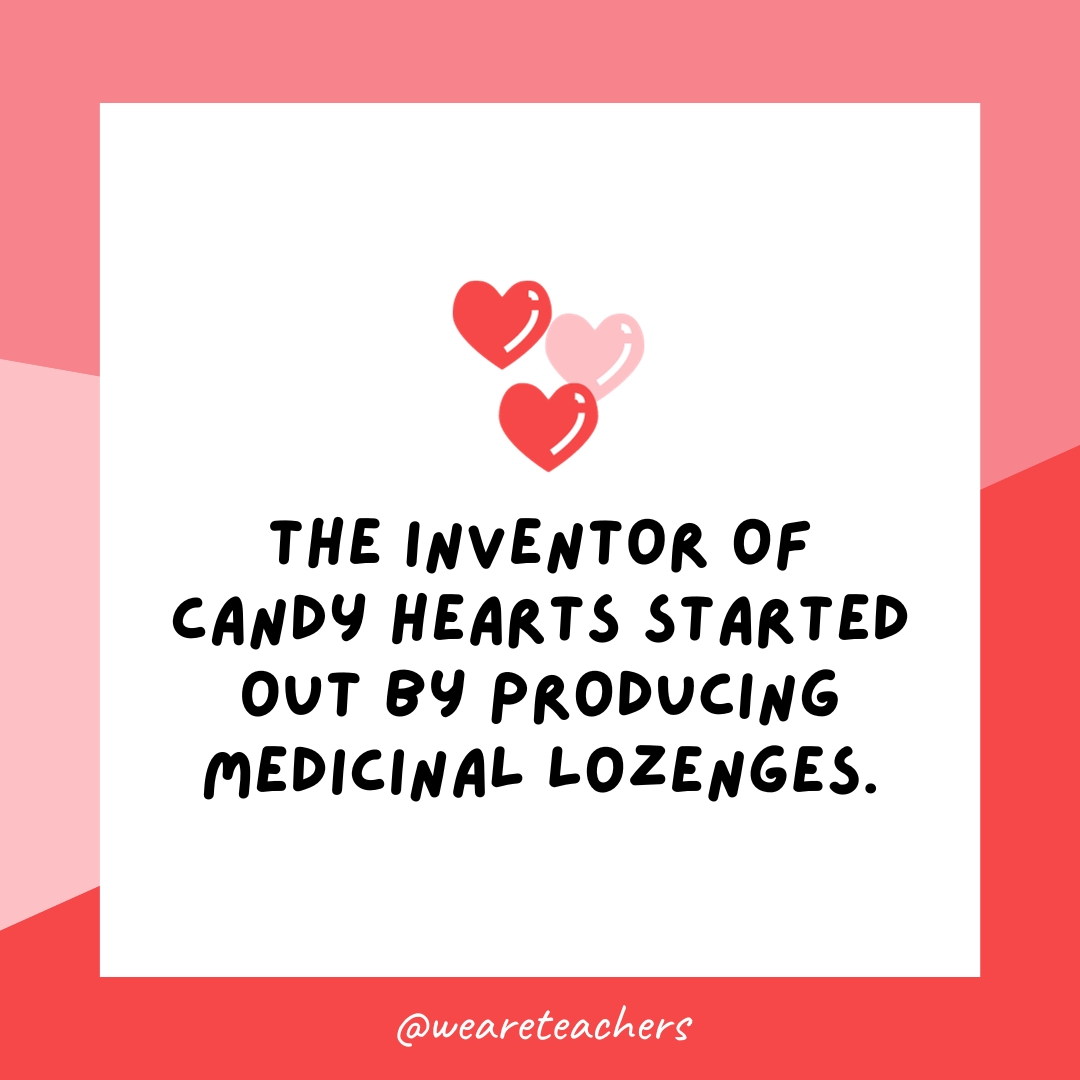 The inventor of candy hearts started out by producing medicinal lozenges. 