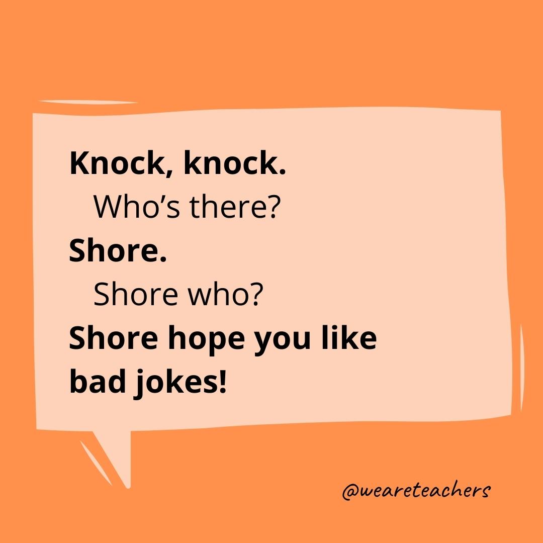 Knock knock. Who’s there? Shore. Shore who? Shore hope you like bad jokes!- knock knock jokes for kids