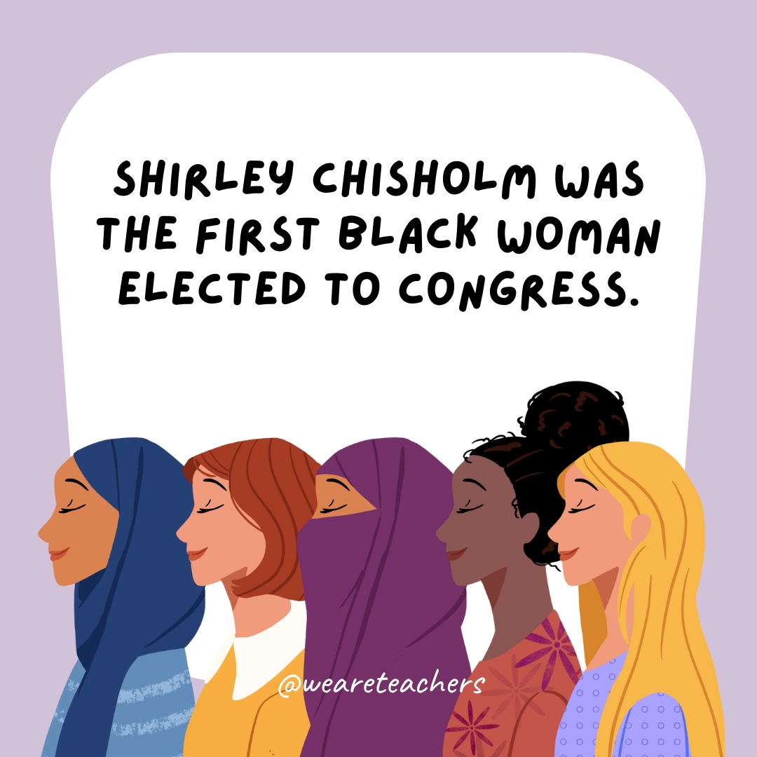 Shirley Chisholm was the first Black woman elected to Congress.- women's history month facts