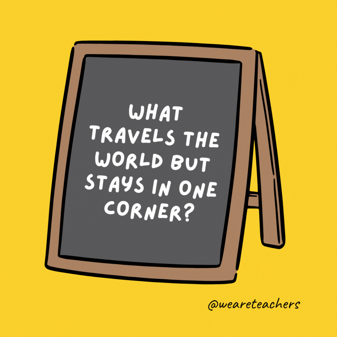 What travels the world but stays in one corner? A stamp. - jokes for teens