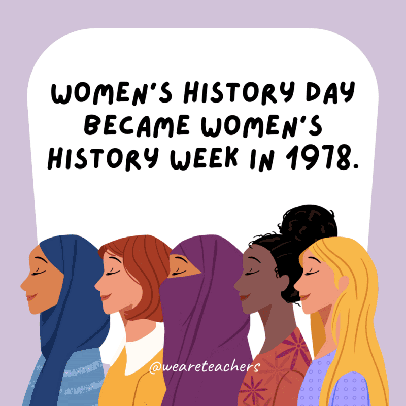 Women’s History Day became Women's History Week in 1978 - Women's History Month Facts.