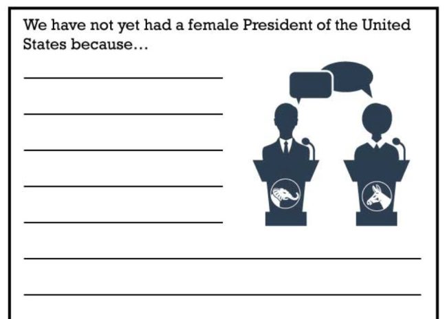 Writing prompt for women's history month: We have not yet had a female President of the United States because...