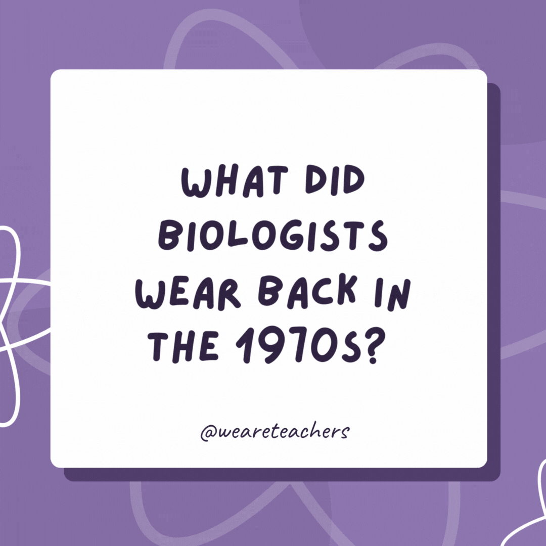 What did biologists wear back in the 1970s? 

Bell-bottom genes!