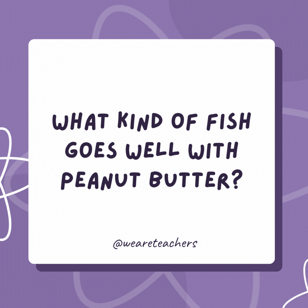 What kind of fish goes well with peanut butter?

Jellyfish.
