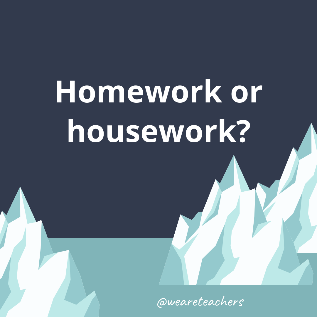 Homework or housework?- fun icebreaker questions