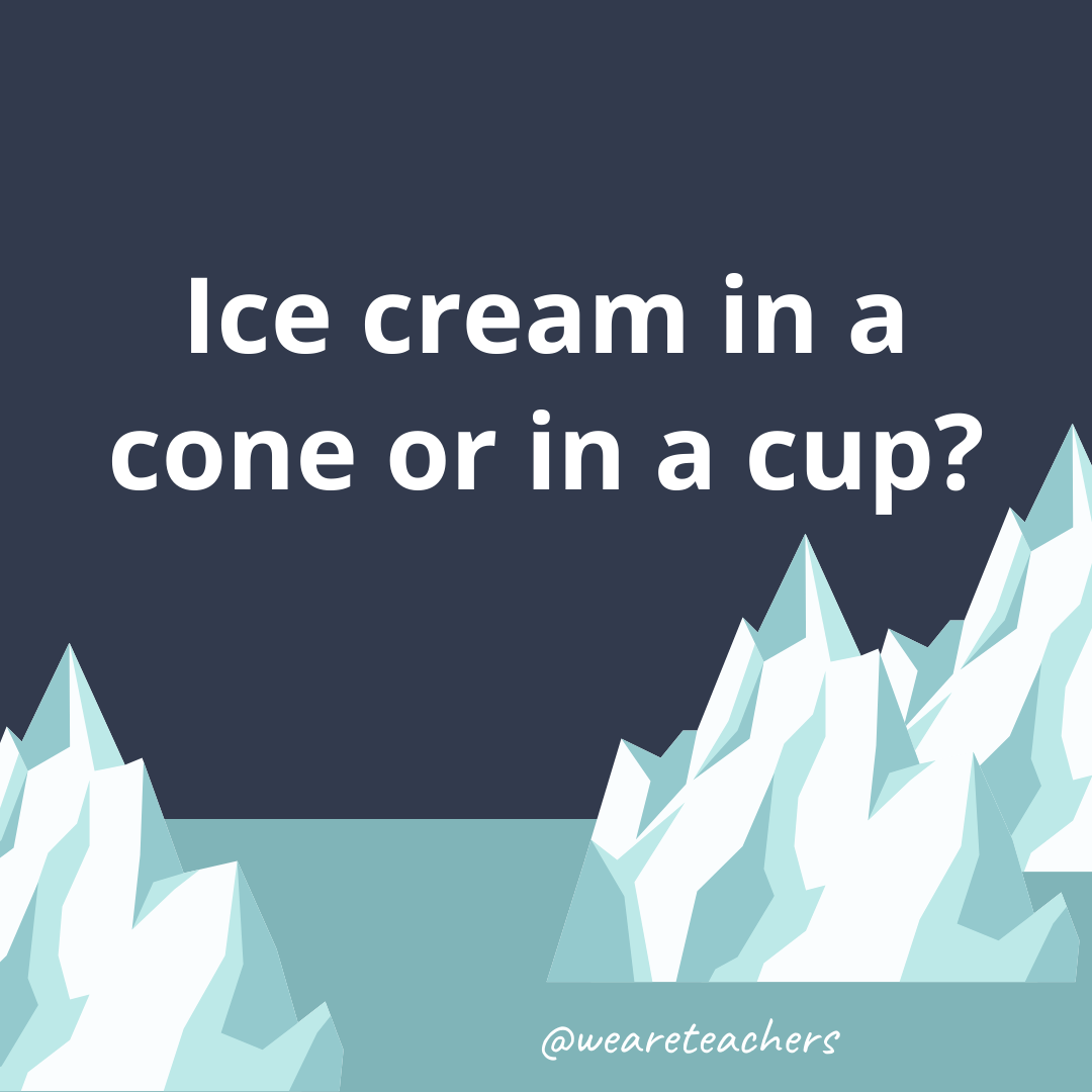 Ice cream in a cone or in a cup?- fun icebreaker questions