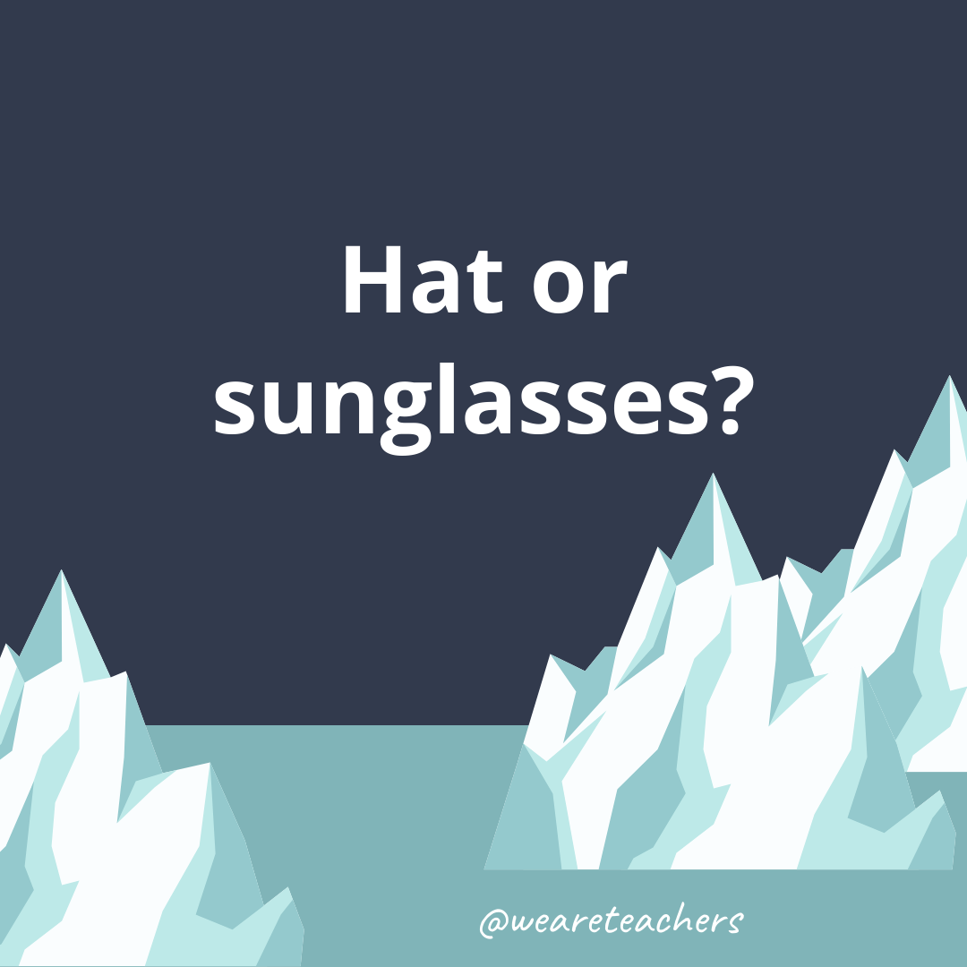 Hat or sunglasses?