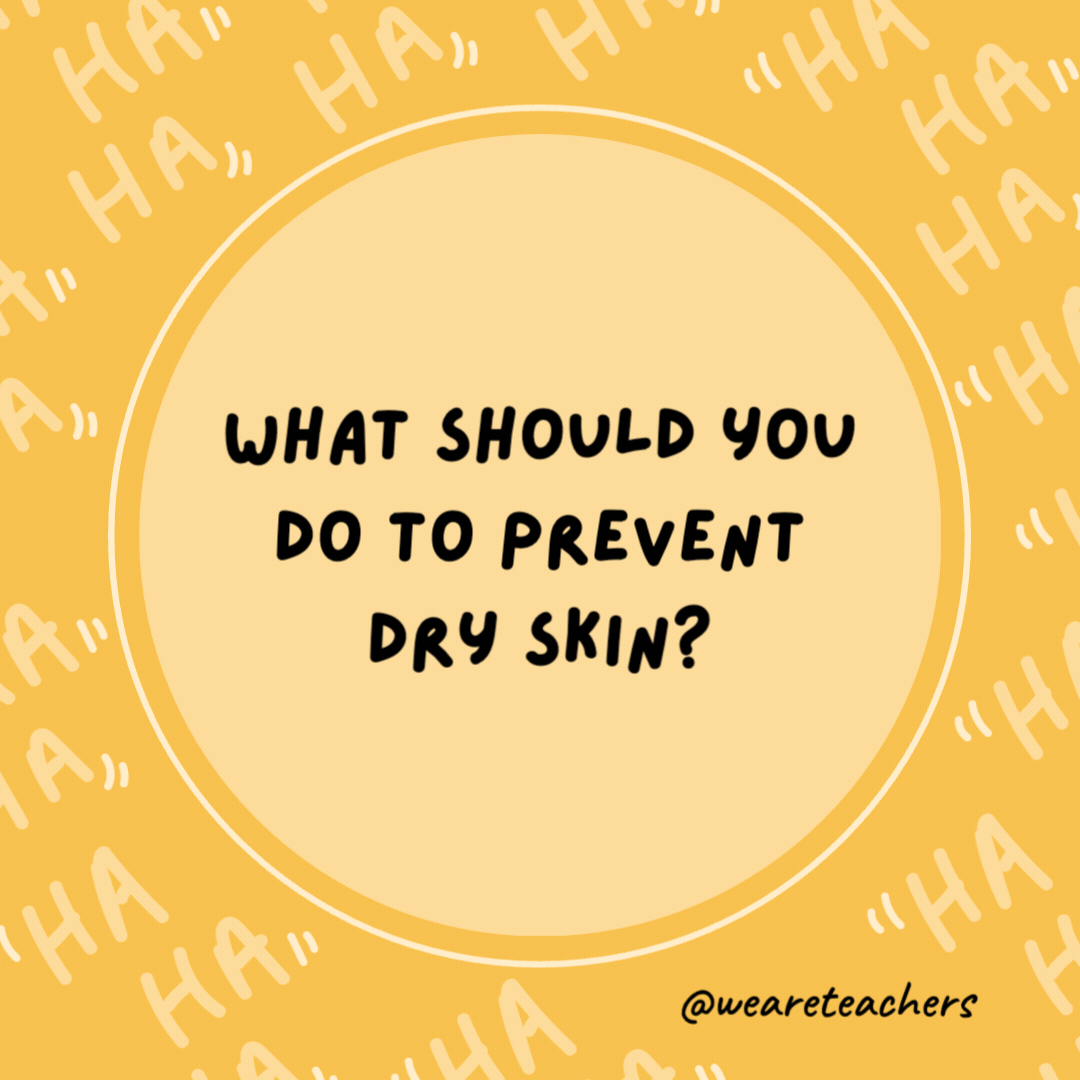 What should you do to prevent dry skin?

Don't use a towel.