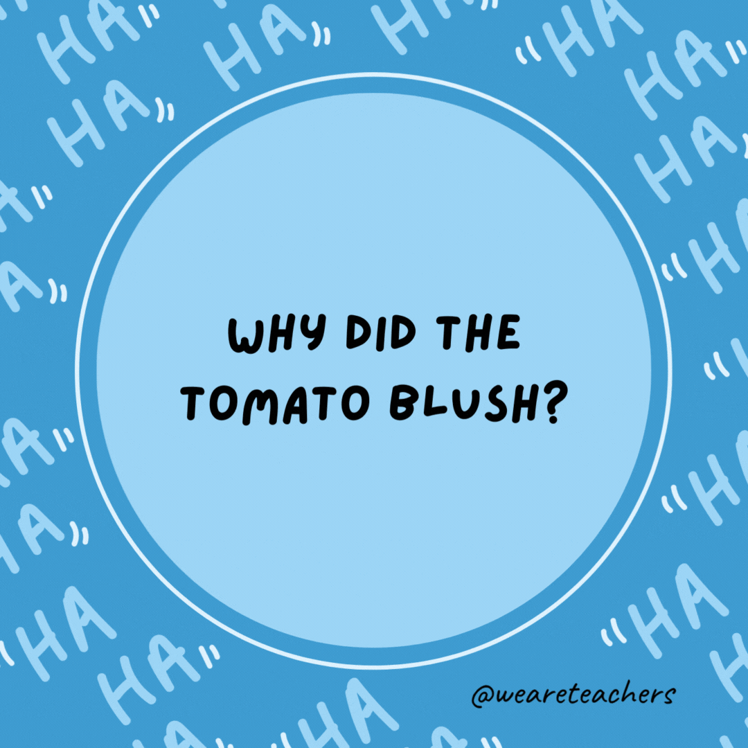 Why did the tomato blush? It saw the salad dressing.- dad jokes for kids