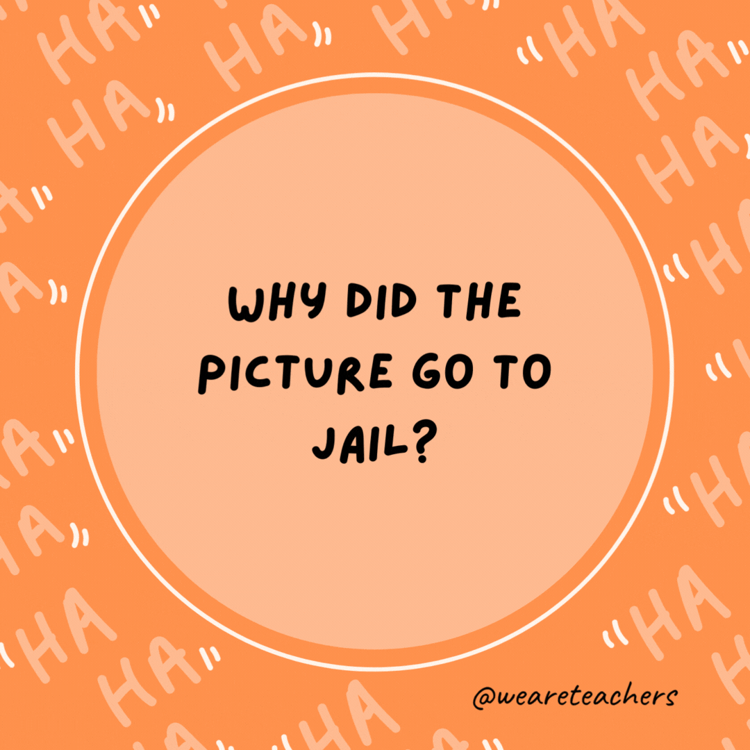 Why did the picture go to jail? It was framed.- dad jokes for kids