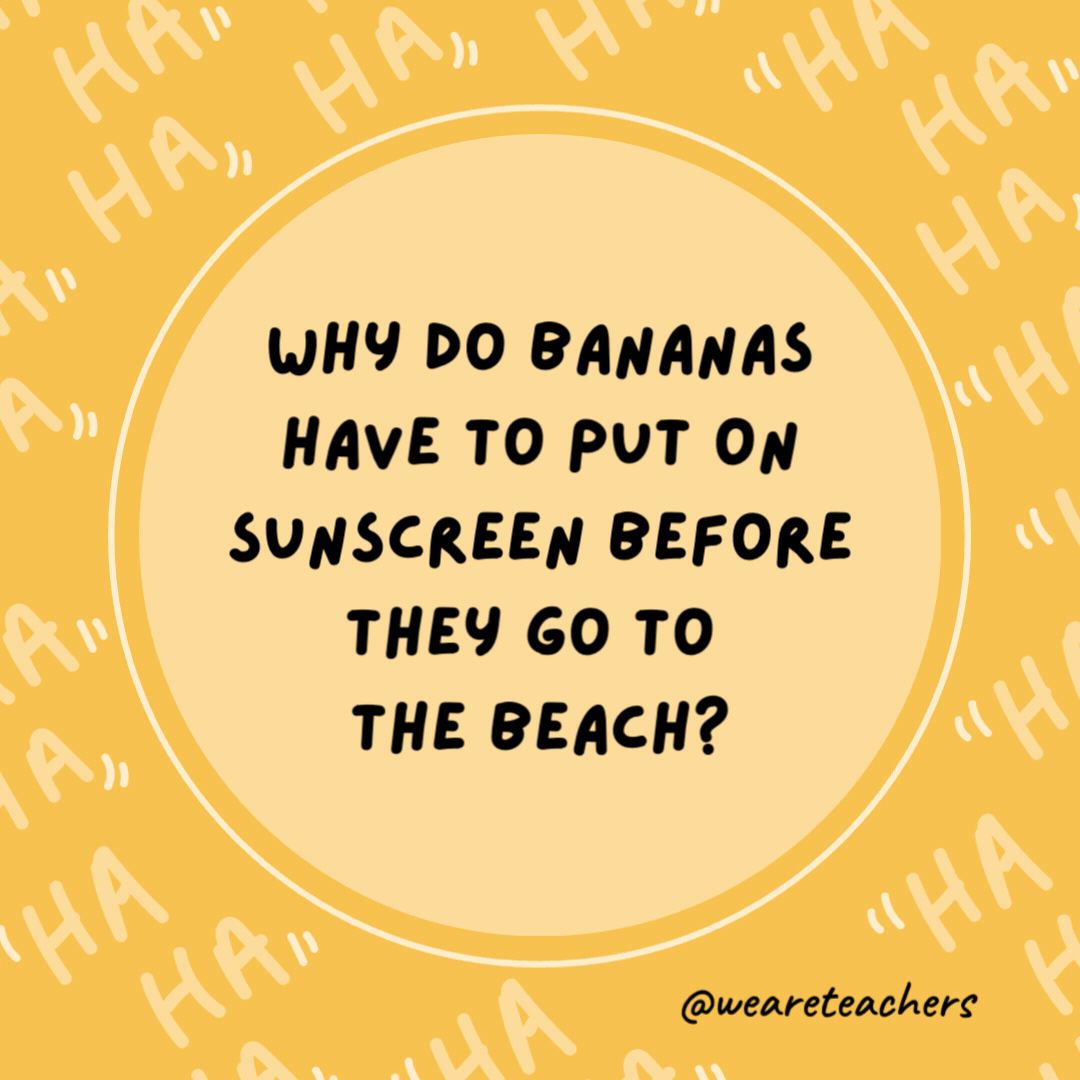 Why do bananas have to put on sunscreen before they go to the beach?

Because they might peel.