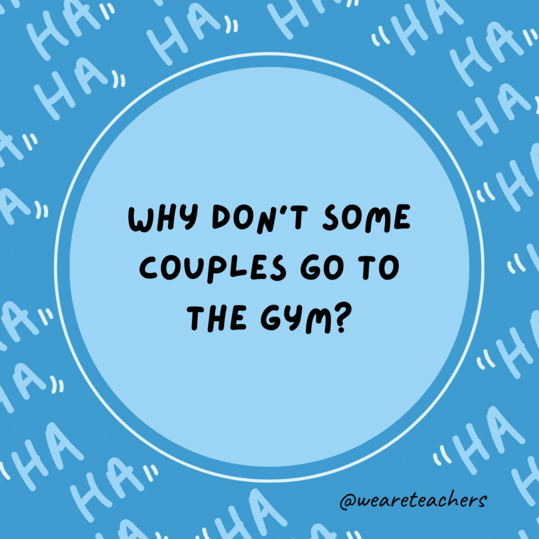 Why don’t some couples go to the gym?

Because some relationships don’t work out.