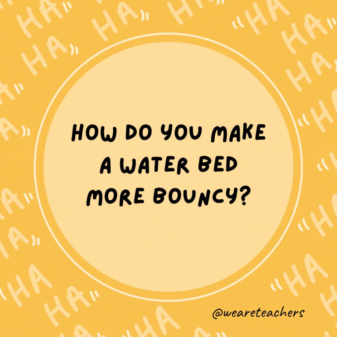 How do you make a water bed more bouncy?

Add spring water.