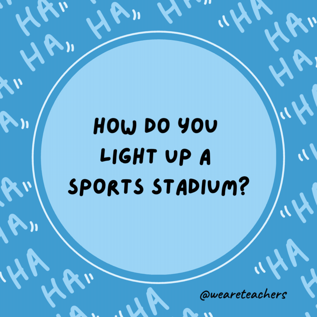 How do you light up a sports stadium?

With a soccer match.- dad jokes for kids