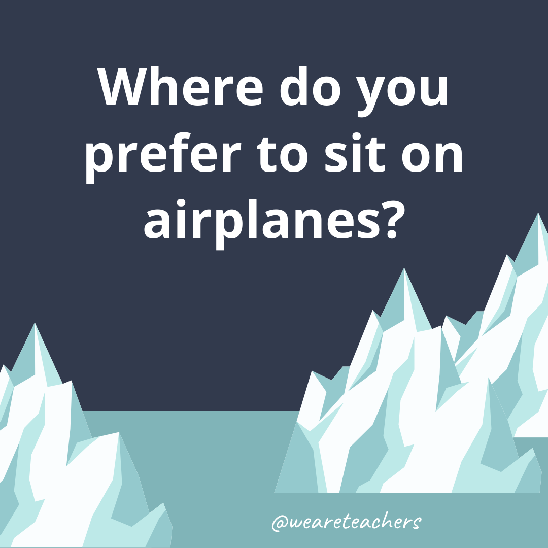 Where do you prefer to sit on airplanes?- fun icebreaker questions
