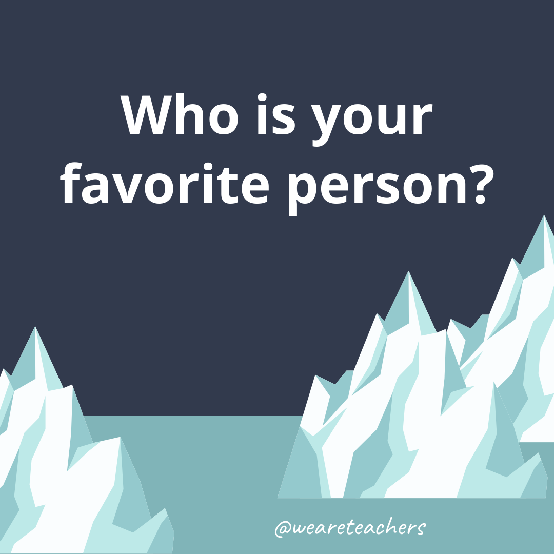 Who is your favorite person?
