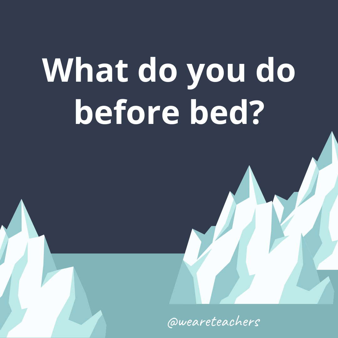 What do you do before bed?- fun icebreaker questions
