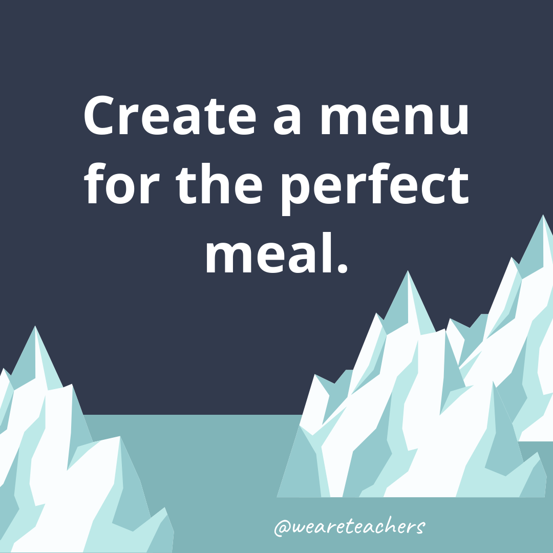 Create a menu for the perfect meal.