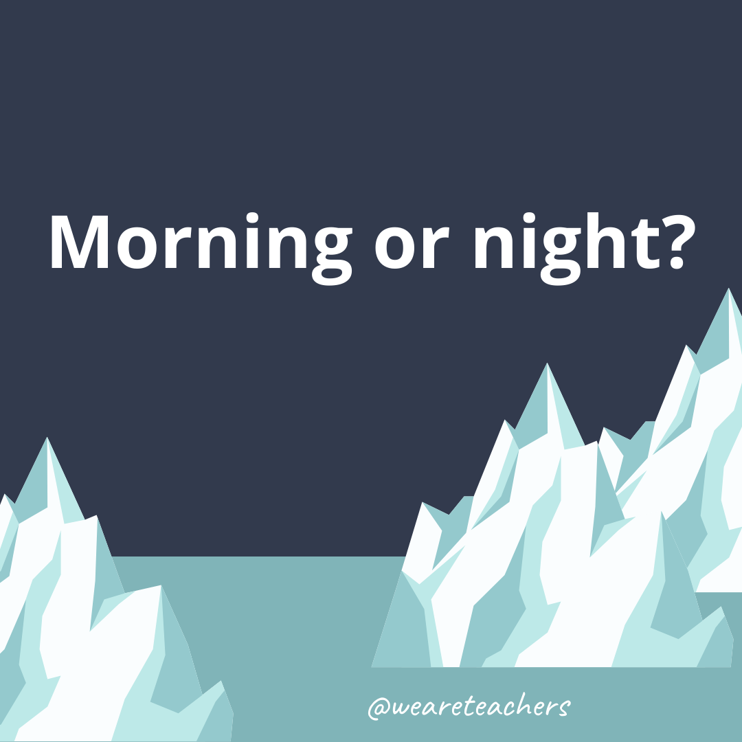 Morning or night?- fun icebreaker questions