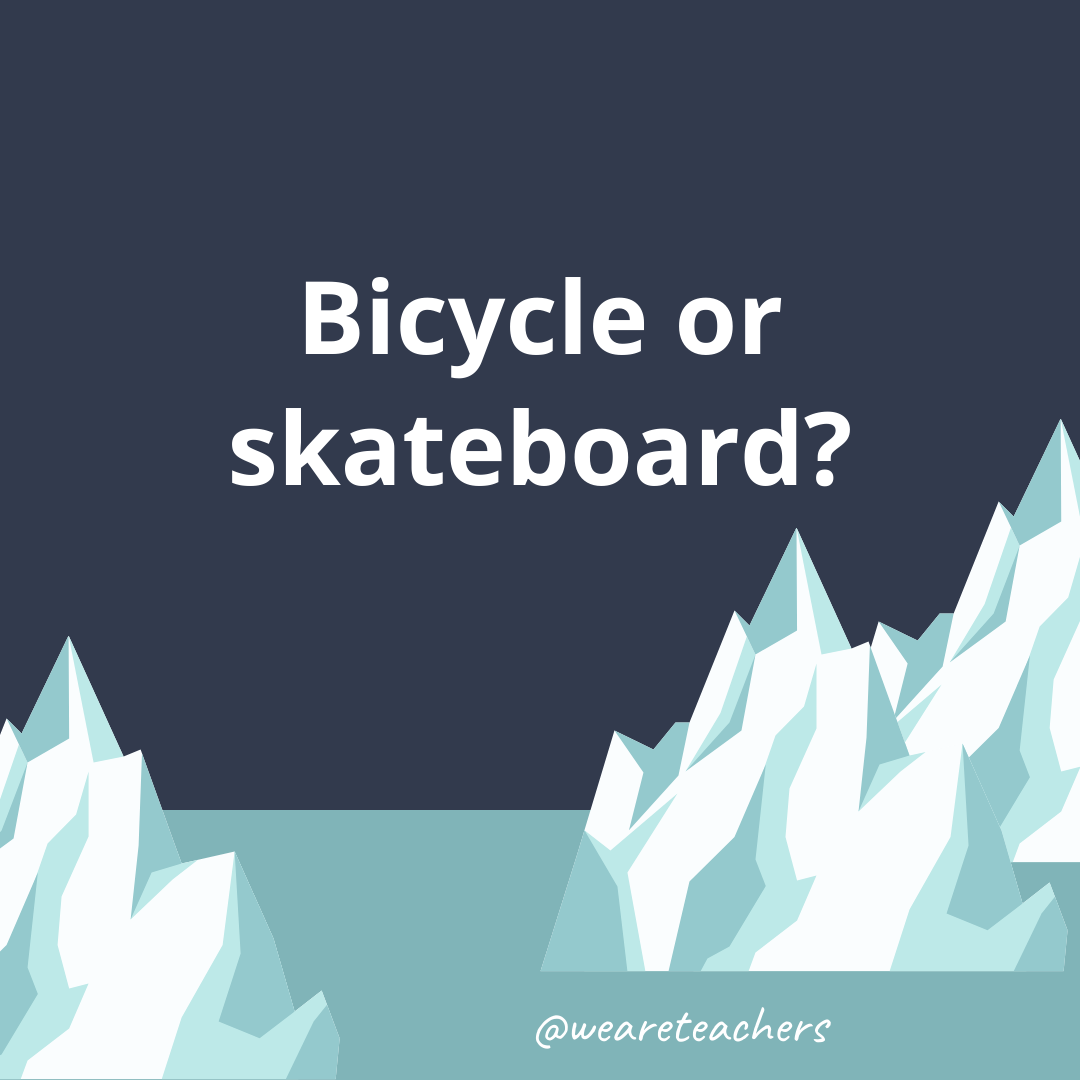 Bicycle or skateboard?- fun icebreaker questions