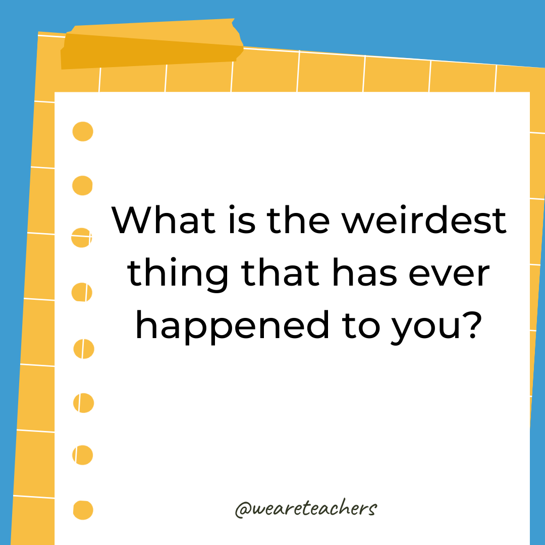 What is the weirdest thing that has ever happened to you?