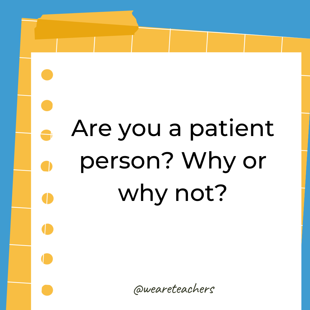 Are you a patient person? Why or why not?- 4th grade writing prompts