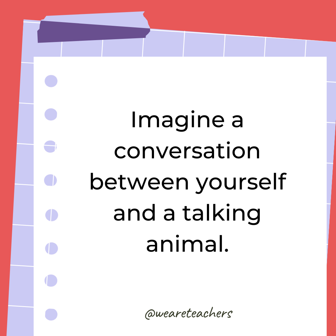 Imagine a conversation between yourself and a talking animal.- 4th grade writing prompts