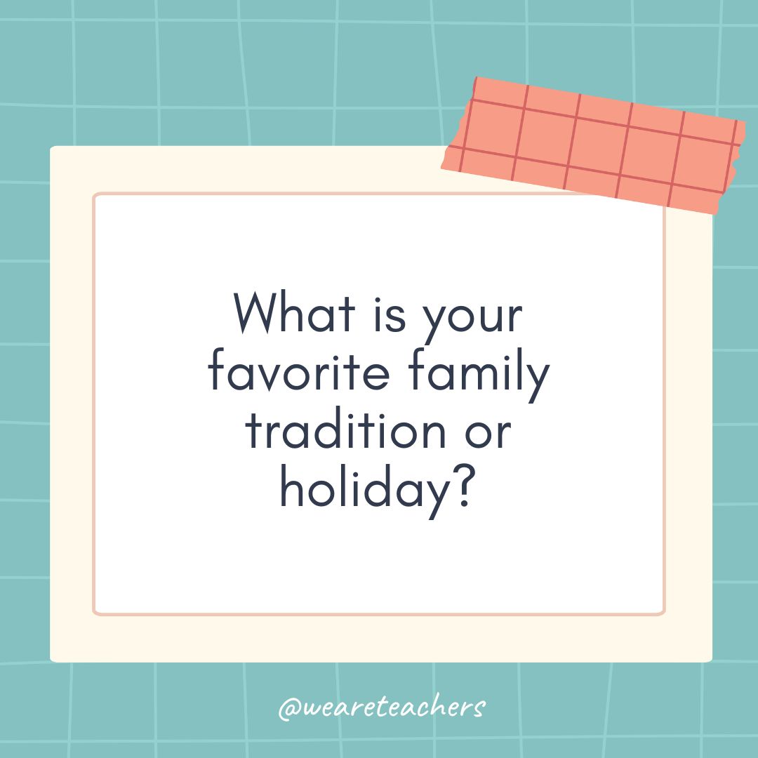 What is your favorite family tradition or holiday?