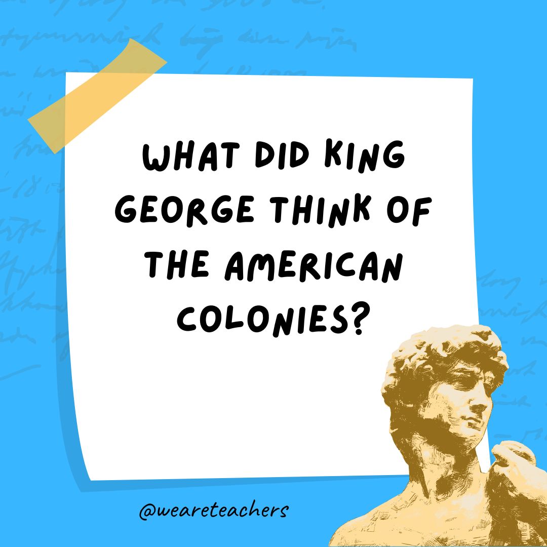 What did King George think of the American colonies?