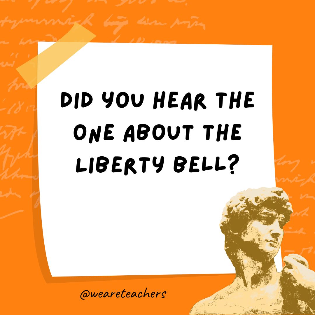 Did you hear the one about the Liberty Bell?