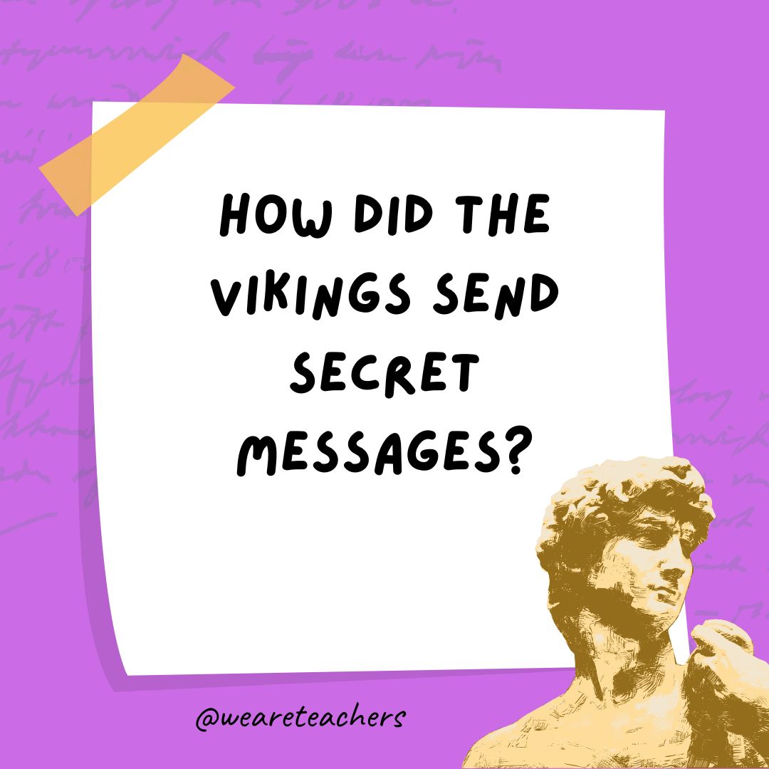 How did the Vikings send secret messages?- history jokes