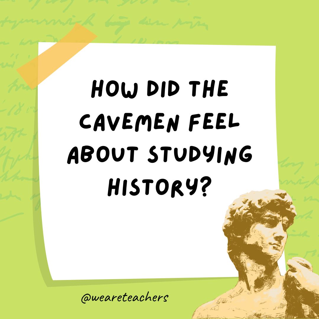 How did the cavemen feel about studying history?