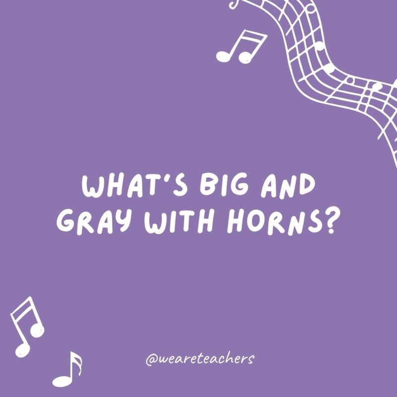 What’s big and gray with horns? An elephant marching band.