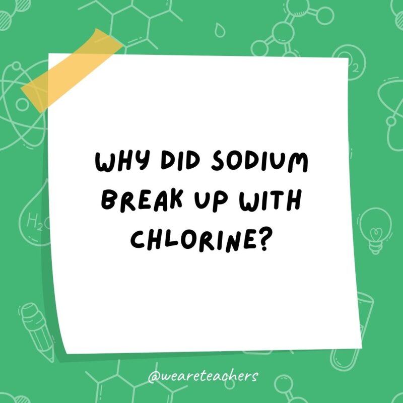 Why did sodium break up with chlorine?