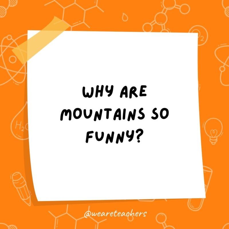 Why are mountains so funny?