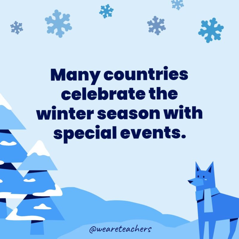 Many countries celebrate the winter season with special events.